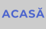 ACASĂ